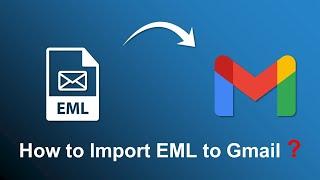 How to Import EML to Gmail Account | Updated 2023