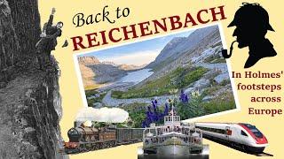 BACK TO REICHENBACH - In Sherlock Holmes' footsteps across Europe