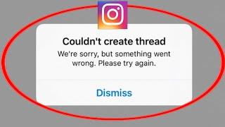 How To Fix Couldn't Create Thread On Instagram | Instagram Couldn't Create Thread Problem