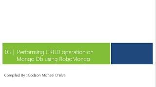 3 - Performing CRUD operation on Mongo Db using RoboMongo