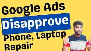 Fix Google Ads Disapprove Third party consumer technical support Laptop Repair Ads &Phone Repair Ads