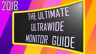 The 2018 Ultimate ULTRAWIDE Monitor Buyers GUIDE