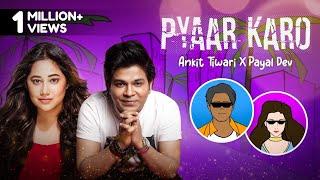 Pyaar Karo I Ankit Tiwari I Payal Dev @PayalDevOfficial I Abhendra #underrated