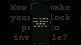 How to make Phone’s unlock pattern invisible?