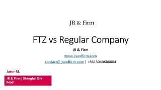 FTZ (Free Trade Zone) vs Regular Company in China | JR & Firm | Shanghai Silk Road