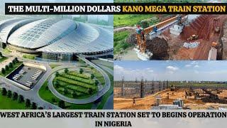 THE MULTI MILLION DOLLARS KANO MEGA TRAIN STATION PROJECT SET TO TRANSFORM NIGERIA IN 2025