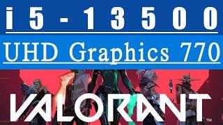 Intel UHD Graphics 770 -- Intel Core i5-13500 -- VALORANT FPS Test