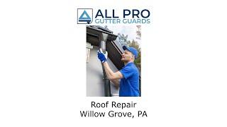 Roof Repair Willow Grove, PA - All Pro Gutter Guards