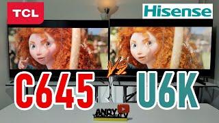 TCL C645 vs HISENSE U6K: Smart TVs 4K QLED / 120Hz VRR / Dolby Vision