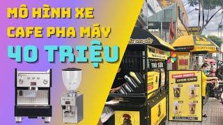 Xe cà phê mang đi nhượng quyền 40 triệu | Kinh doanh cafe take away