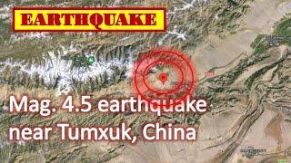 Earthquake Today Mag. 4.5 earthquake near Tumxuk, China, on Thursday, May 2, 2024