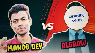 ALGROW VS MANOJ DEY|WHO IS BEST ?