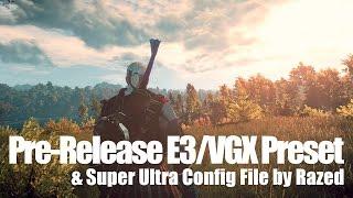 The Witcher 3 Mods - Pre-Release E3/VGX Preset + Super Ultra Config File [4k/HD]