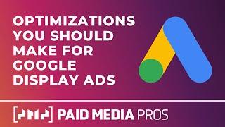Google Ads Display Network Optimization Ideas