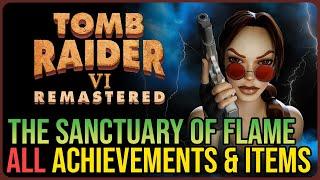 The Sanctuary of Flame 100% Walkthrough – Tomb Raider 6 Remastered – Collectibles & Achievements