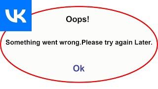 Fix VK App Oops Something Went Wrong Error | Fix VK went wrong error |PSA 24