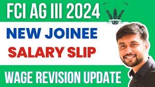 FCI AG 3 2024 Latest Salary Slip Of New Joinee |First Salary Slip As FCI AG 3 |Wage Revision Update