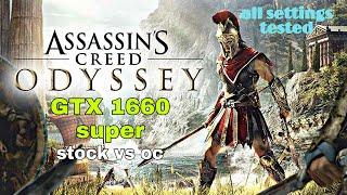 ASSASIN'S CREED ODYSSEY | GTX 1660 SUPER | STOCK VS OC | ALL SETTINGS TESTED