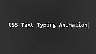 Create a Typewriter Effect Animation Using Only CSS & HTML |  CSS Text Typing  Animation