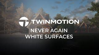 Twinmotion 2024.1 - Never Again White Surfaces