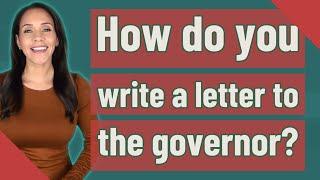 How do you write a letter to the governor?