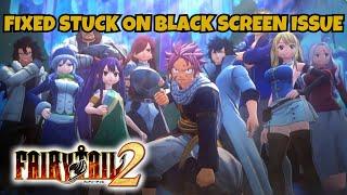 How To Fix FAIRY TAIL 2 Black Screen issue on Desktop