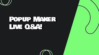 Popup Maker Live Q&A 5 April 2024