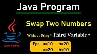 swapping of two numbers without using third variable in java | Learn Coding
