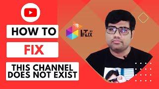 How to Fix "This Channel Does Not Exist" YouTube ChannelFix for Beginners @ITFLIXBD
