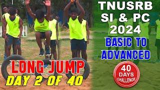 TNUSRB SI & PC - 2024 | DAY -2 | LONG JUMP - BASIC TO ADVANCED | 40 DAYS CHALLENGE