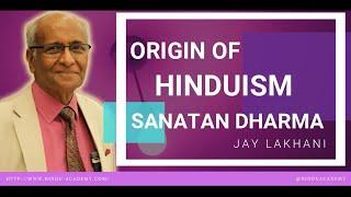 Origin of Hinduism, Sanatan Dharma | Jay Lakhani | Hindu Academy|