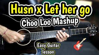 HUSN x Let Her Go x Choo Loo X Tune Jo Na Kaha - Guitar Cover Lesson Chords - Simple Mashup