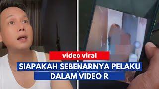 VIDEO YANG LAGI VIRAL DI DUNIA MAYA, PELAKU BERINISIAL R, SIAPAKAH DIA?