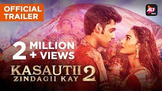 Kasautii Zindagii Kay 2 | Trailer | ALTBalaji | Parth Samthaan | Erica Fernandes | Hina Khan