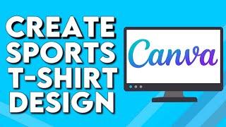 How To Make And Create Sports T-Shirt Design on Canva PC 2025