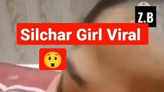 Silchar girl viral kaise huvi full video dekhiye