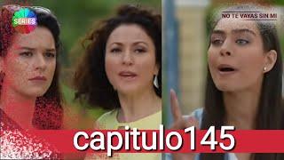 No Te Vayas Sin Mi | Capitulo 145 / HD ¡ No ye vas a salir con la tuya !