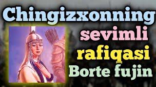 Chingizxonning sevimli Rafiqasi Borte fujin nega o'g'irlangan?