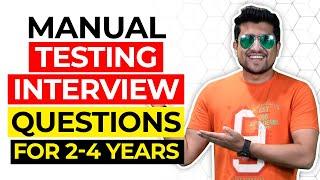Manual Testing Interview Questions for 2-4 Year Of Experience | You Can't Miss This