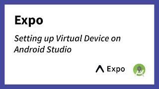 Setup Process with Android Studio and Expo App