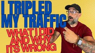 Why Did My Traffic Just Triple? I'll Show You What I Did