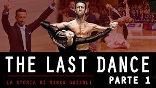 THE LAST DANCE Parte 1 - La storia di Mirko Gozzoli, 8 volte Campione del mondo di Danza Sportiva