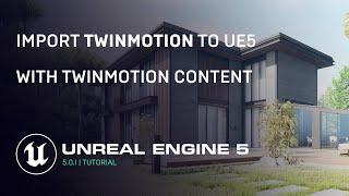 Unreal Engine 5.0.1 | Twinmotion 2022.1 Export | Datasmith Twinmotion Importer | Twinmotion Content