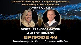 Leadership in the Age of AI - Empowering Leaders and Emphasizing STEM Collaboration with Gary Cowan