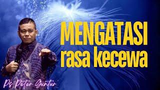 MENGATASI RASA KECEWA   -  PETER GUNTUR