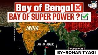 How Bay of Bengal is becoming the World Centre of Geopolitics? | China | India | USA | UPSC GS1 GS2