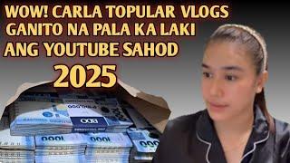 MAGKANO ANG YOUTUBE SAHOD NI CARLA TOPULAR VLOGS NOW 2025