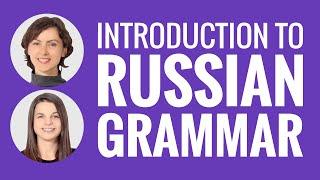 Learn Russian - Introduction to Russian Grammar