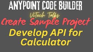 ViTech Talks | Develop Calculator API | #vitechtalks | Anypoint Code Builder | Arithmetic Operations