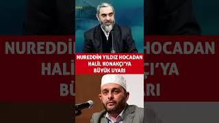 Nureddin Yıldız Hocadan Halil Konakçı'ya Büyük Uyarı!